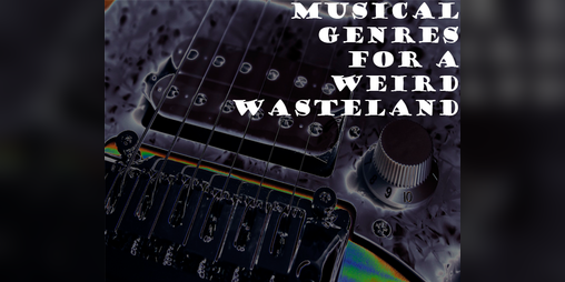 Cover image for Musical Genres for a Weird Wasteland