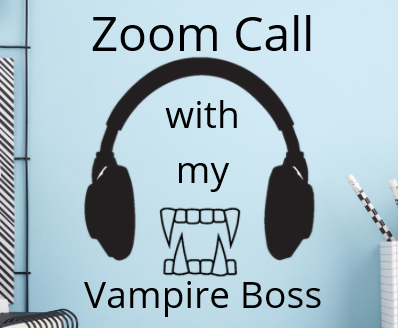 Cover image for Zoom Call with my Vampire Boss !!