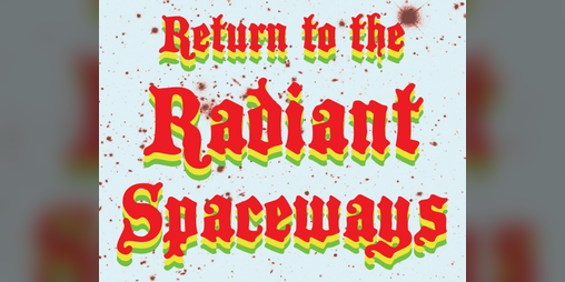 Cover image for Return to the Radiant Spaceways