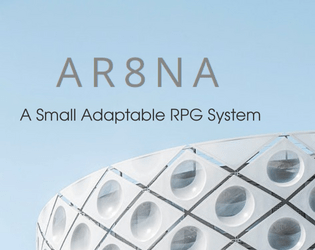 Ar8na - A Small Adaptable RPG System   - A small role playing system which can be played with three dice, a D6, D12 and D8. 