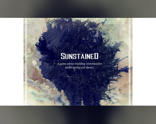 Sunstained   - a game about building communities under ecological duress. 