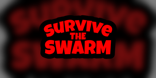 Cover image for Survive the Swarm (Game Jam Edition)