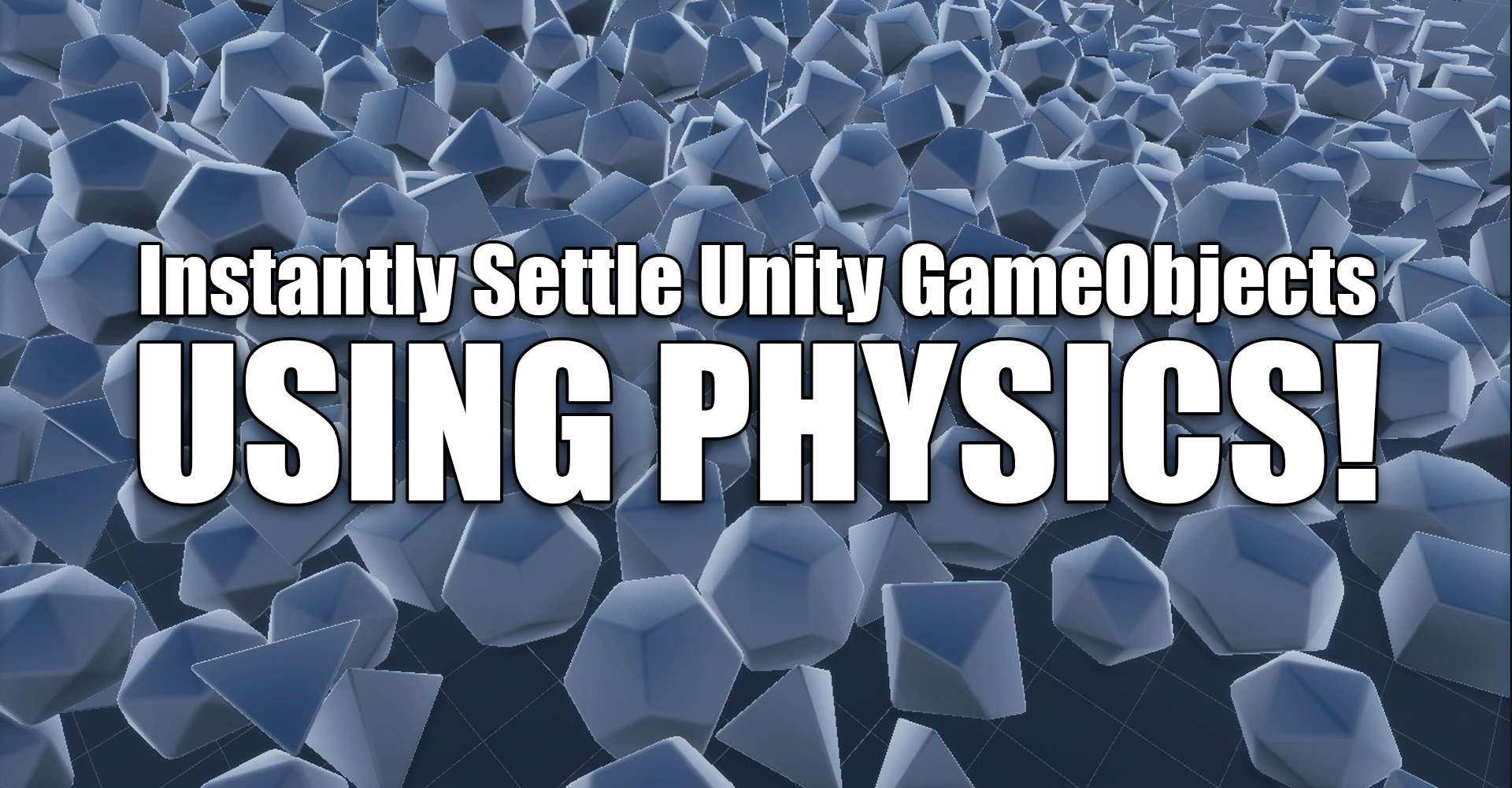 Settle Unity GameObjects Instantly Using Physics