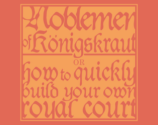 Noblemen of Königskraut   - A toolkit for creating your own royal court - for TTRPGs 