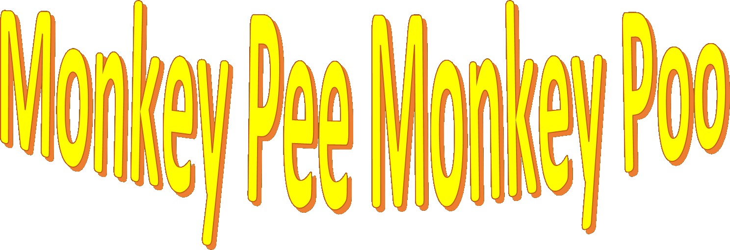 Monkey Pee, Monkey Poo