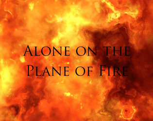 Alone on the Plane of Fire  