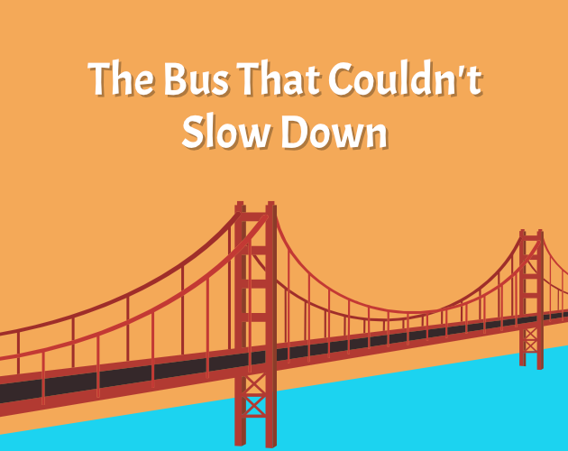 The Bus That Couldn't Slow Down