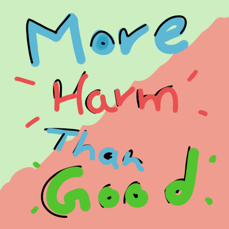 More Harm Than Good