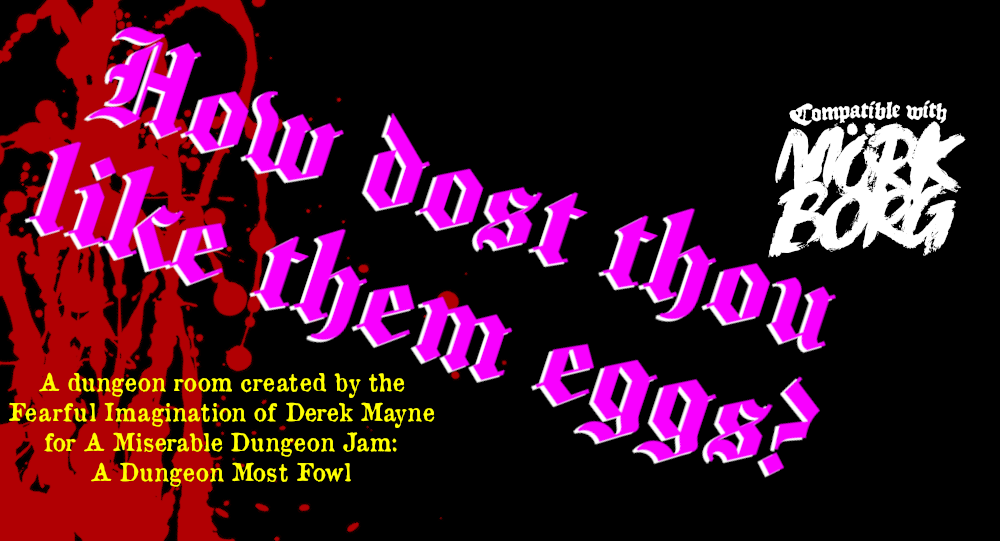 How dost thou like them eggs?