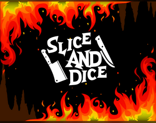 Slice And Dice   - A lasers and feelings hack about cooking for demons 