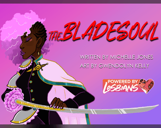 The Bladesoul Playbook   - Become the Blade with this third party Thirsty Sword Lesbians playbook. 