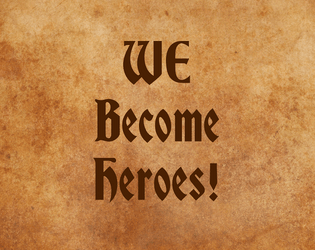 We Become Heroes!   - Basic fantasy gaming rules based on a classic British solo gamebook series. 