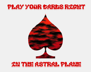 Play your Cards Right: In the Astral Plane  