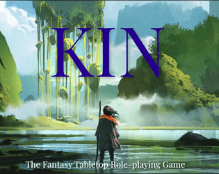 Kin: The Fantasy Tabletop Role-playing Game   - A mosaic world of magical planes and mysterious mutations. 