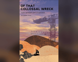 Of That Colossal Wreck   - A game of wandering the wasteland and building connections 