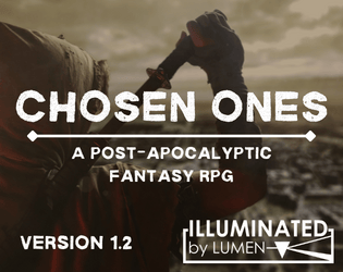 Chosen Ones   - A post-apocalyptic fantasy RPG, illuminated by LUMEN 