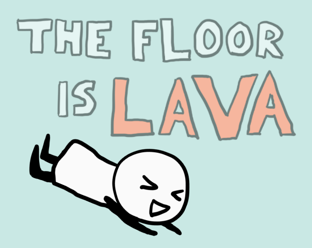 The Floor is Lava