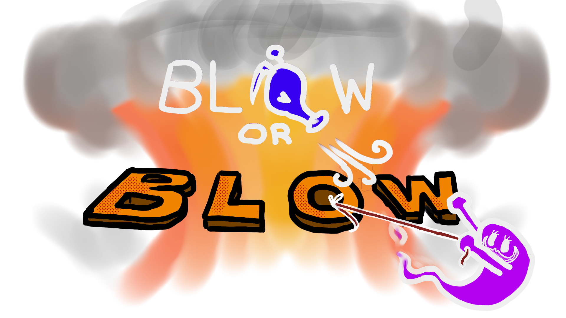 Blow or Blow