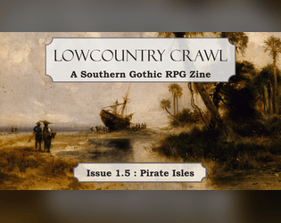 Lowcountry Crawl 1.5   - A Southern Gothic Tabletop RPG Supplement 