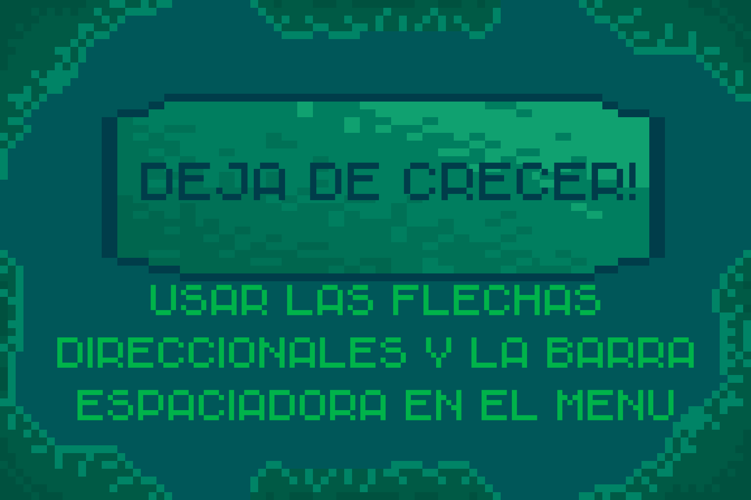 Deja de crecer!