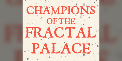Cover image for Champions of the Fractal Palace