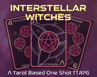 Interstellar Witches   - Tarot based one shot game about witches, bureacuracy, obsolescence and becoming the unwilling face of an evil empire. 