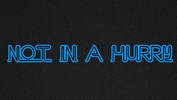 Not In A Hurry