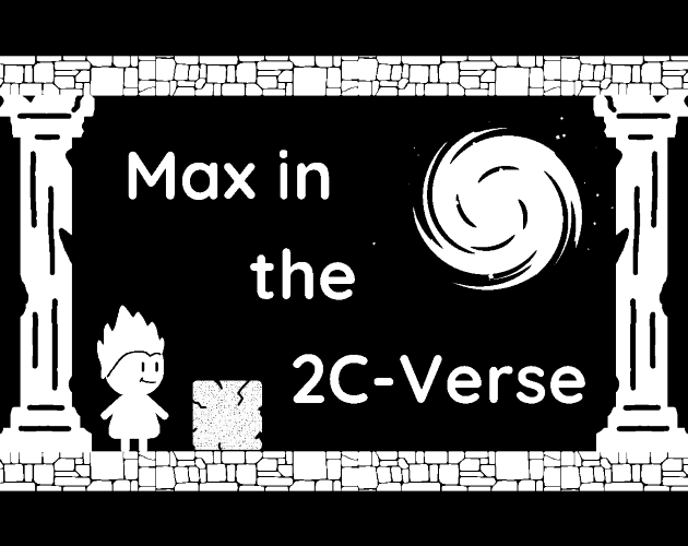 Cover image for Max in the 2C-verse (GameJam)
