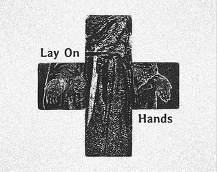 Lay On Hands   - A solo, dexterity TTRPG about being a weird healer in a post-apocalyptic wasteland 