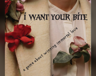 i want your bite   - a game about winning immortal love 
