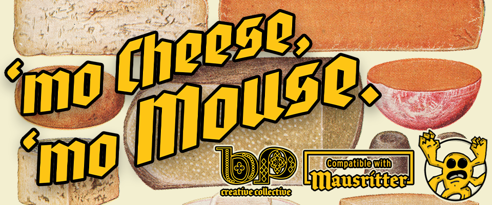 Bernpyle Press: 'Mo Cheese 'Mo Mouse