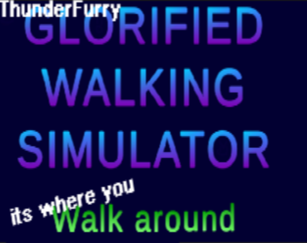 Glorified Walking Simulator