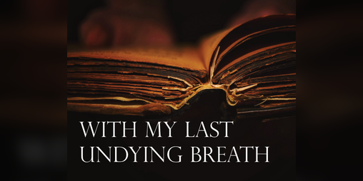 Cover image for With My Last Undying Breath