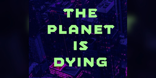 Cover image for The Planet Is Dying