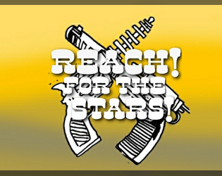 Reach! For the Stars!   - A 1d20 Space Western Gunfighting Game! 
