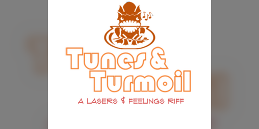 Cover image for Tunes & Turmoil: A Lasers & Feelings Riff