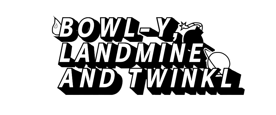 Bowl-y, Landmine and Twinkl Vol.1