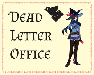 Dead Letter Office   - Deliver letters from the dead to the living. Bear witness. 