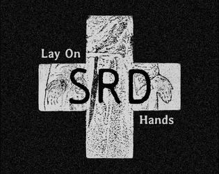 Lay On Hands SRD   - A System Reference Document for Lay On Hands 