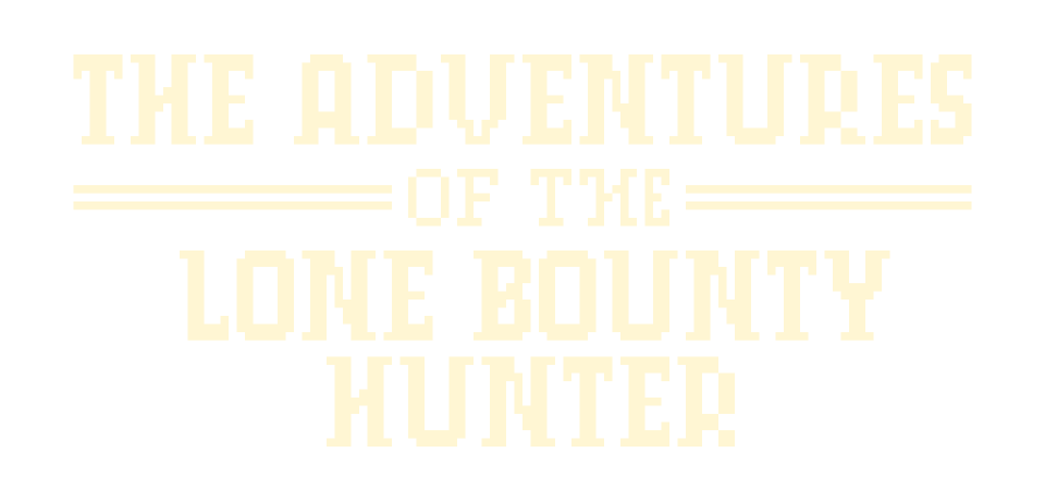 The Adventures of the Lone Bounty Hunter