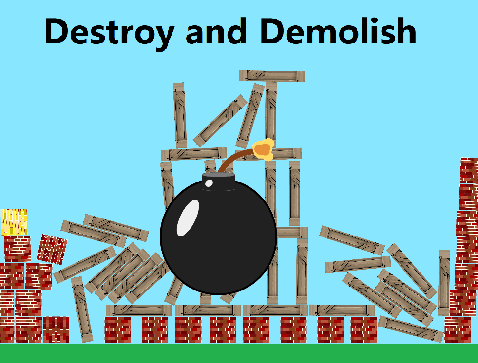 Destroy And Demolish!