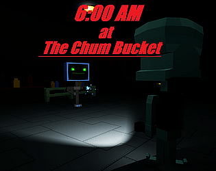 6AM at The Chum Bucket