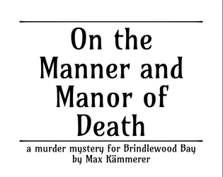 On the Manner and Manor of Death   - A murder mystery for Brindlewood Bay 
