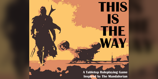 Cover image for This Is The Way: A Mandalorian TTRPG