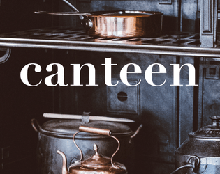 Canteen   - a game to be played in the kitchen 