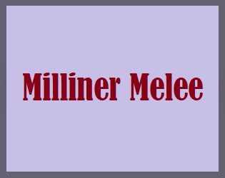 Milliner Melee  