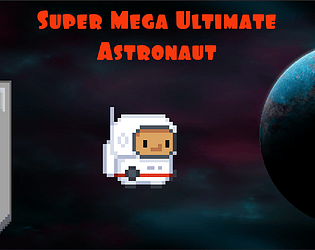 Super Mega Awesome Astronaut