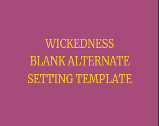 Wickedness Blank Alternate Setting Template  