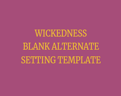 Cover image for Wickedness Blank Alternate Setting Template