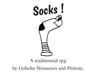 Socks !   - « You will play socks and you will like it ! » 